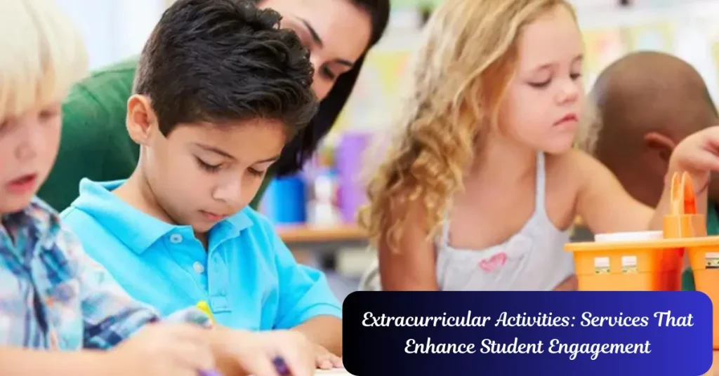 extracurricular activities services that enhance student engagement