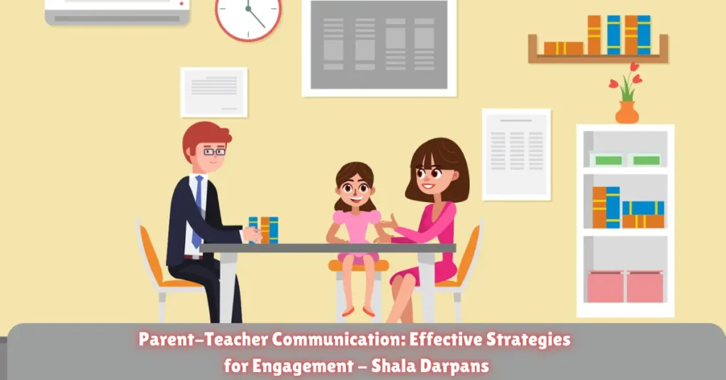 parent-teacher communication effective strategies for engagement - shala darpans