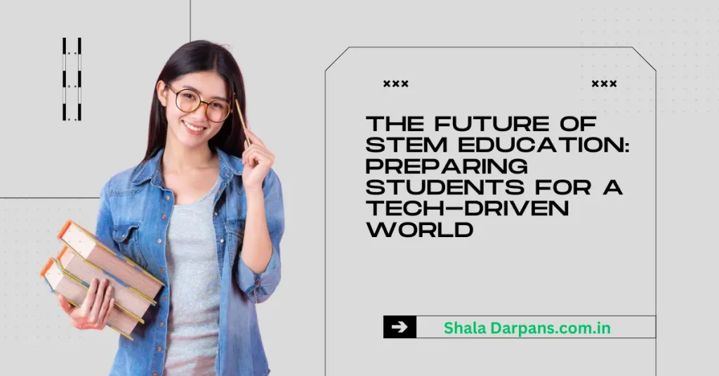 The Future of STEM Education: Preparing Students for a Tech-Driven World