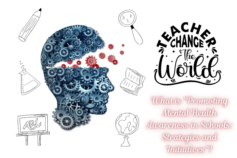 what is promoting mental health awareness in schools strategies and initiatives